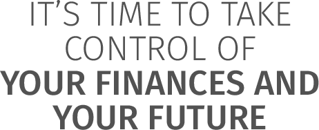 It's time to take control of your finances and your future